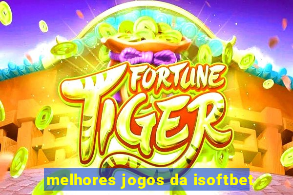 melhores jogos da isoftbet